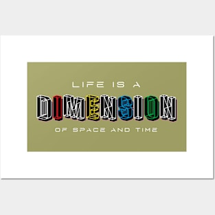 Life Is a Dimension Of Space And Time Posters and Art